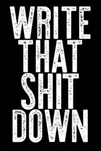 Write That Shit Down