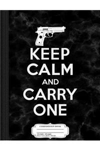 Keep Calm and Carry One Concealed Carry Open Carry Composition Notebook