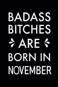 Badass Bitches Are Born In November