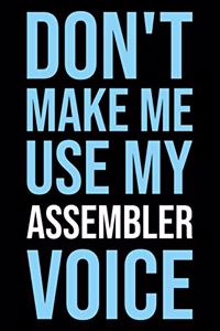 Don't Make Me Use My Assembler Voice