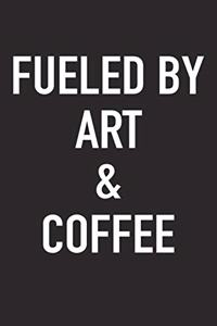 Fueled by Art and Coffee: A 6x9 Inch Matte Softcover Journal Notebook with 120 Blank Lined Pages and a Funny Caffeine Powered Cover Slogan