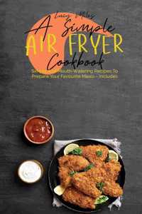 A Simple Air Fryer Cookbook