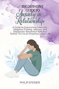 The Definitive Guide To Anxiety in Relationship