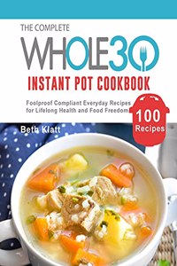 The Complete Whole 30 Instant Pot Cookbook