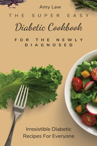 Super Easy Diabetic Cookbook For The Newly Diagnosed