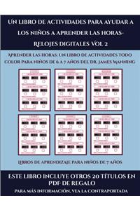 Libros de aprendizaje para niños de 7 años (Un libro de actividades para ayudar a los niños a aprender las horas- Relojes digitales Vol 2)