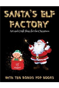 Art and Craft Ideas for the Classroom (Santa's Elf Factory)