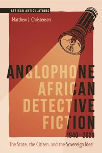 Anglophone African Detective Fiction 1940-2020