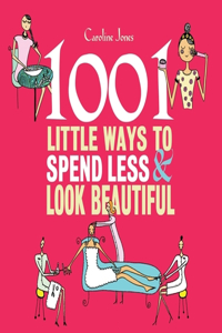 1001 Little Ways to Spend Less and Look Beautiful