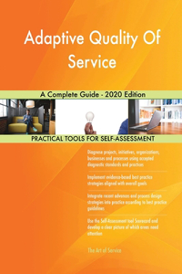 Adaptive Quality Of Service A Complete Guide - 2020 Edition