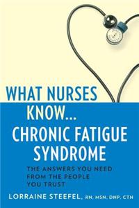 What Nurses Know...Chronic Fatigue Syndrome