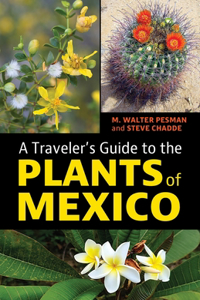 Traveler's Guide to the Plants of Mexico