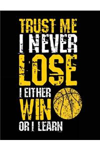 Trust Me I Never Lose I Either Win Or I Learn
