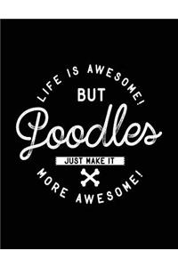 Life Is Awesome! But Poodles Just Make It More Awesome!
