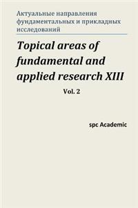 Topical Areas of Fundamental and Applied Research XIII. Vol. 2