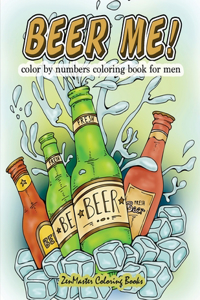 Beer Me! Color By Numbers Coloring Book For Men