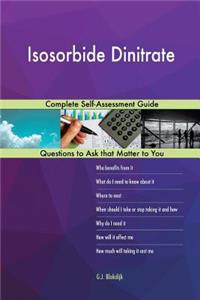 Isosorbide Dinitrate; Complete Self-Assessment Guide