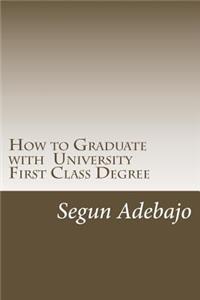 How to Graduate with a University First Class Degree
