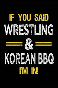 If You Said Wrestling & Korean BBQ I'm in