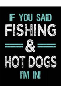 If You Said Fishing & Hot Dogs I'm In