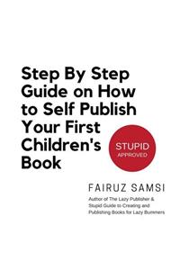 Step By Step Guide on How to Self Publish Your First Children's Book