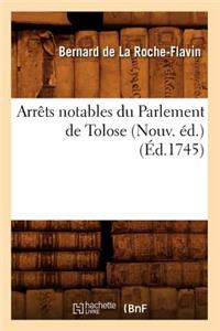 Arrêts Notables Du Parlement de Tolose (Nouv. Éd.) (Éd.1745)