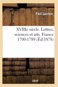 Xviiie Siècle. Lettres, Sciences Et Arts. France 1700-1789