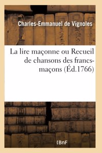 La Lire Maçonne Ou Recueil de Chansons Des Francs-Maçons
