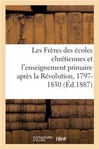 Les Frères Des Écoles Chrétiennes Et l'Enseignement Primaire Après La Révolution, 1797-1830