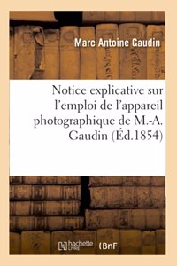 Notice Explicative Sur l'Emploi de l'Appareil Photographique de M.-A. Gaudin