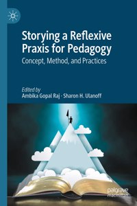 Storying a Reflexive PRAXIS for Pedagogy