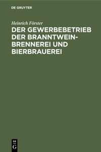 Der Gewerbebetrieb Der Branntweinbrennerei Und Bierbrauerei