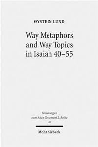 Way Metaphors and Way Topics in Isaiah 40-55