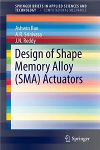 Design of Shape Memory Alloy (Sma) Actuators