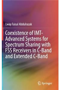 Coexistence of Imt-Advanced Systems for Spectrum Sharing with Fss Receivers in C-Band and Extended C-Band