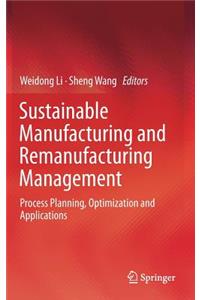 Sustainable Manufacturing and Remanufacturing Management