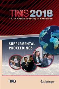Tms 2018 147th Annual Meeting & Exhibition Supplemental Proceedings