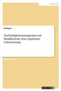 Nachhaltigkeitsmanagement auf Musikfestivals. Eine empirische Untersuchung