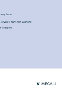 Greville Fane; And Glasses