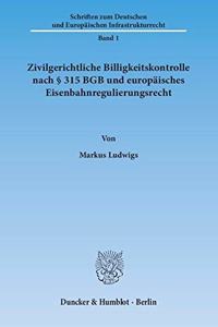 Zivilgerichtliche Billigkeitskontrolle Nach 315 BGB Und Europaisches Eisenbahnregulierungsrecht