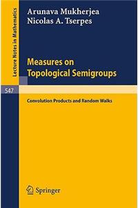 Measures on Topological Semigroups: Convolution Products and Random Walks