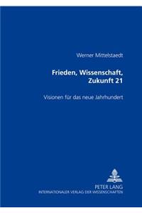 Frieden, Wissenschaft, Zukunft 21