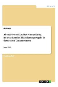 Aktuelle und künftige Anwendung internationaler Bilanzierungsregeln in deutschen Unternehmen