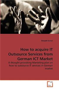 How to acquire IT Outsource Services from German ICT Market