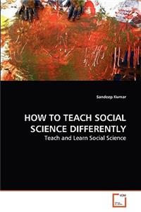 How to Teach Social Science Differently