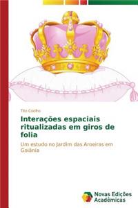 Interações espaciais ritualizadas em giros de folia