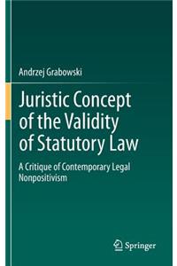 Juristic Concept of the Validity of Statutory Law