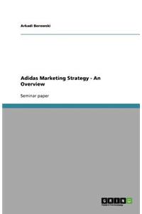 Adidas Marketing Strategy - An Overview