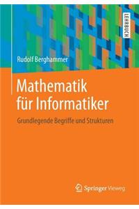 Mathematik Fur Informatiker: Grundlegende Begriffe Und Strukturen