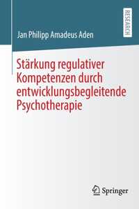 Stärkung Regulativer Kompetenzen Durch Entwicklungsbegleitende Psychotherapie